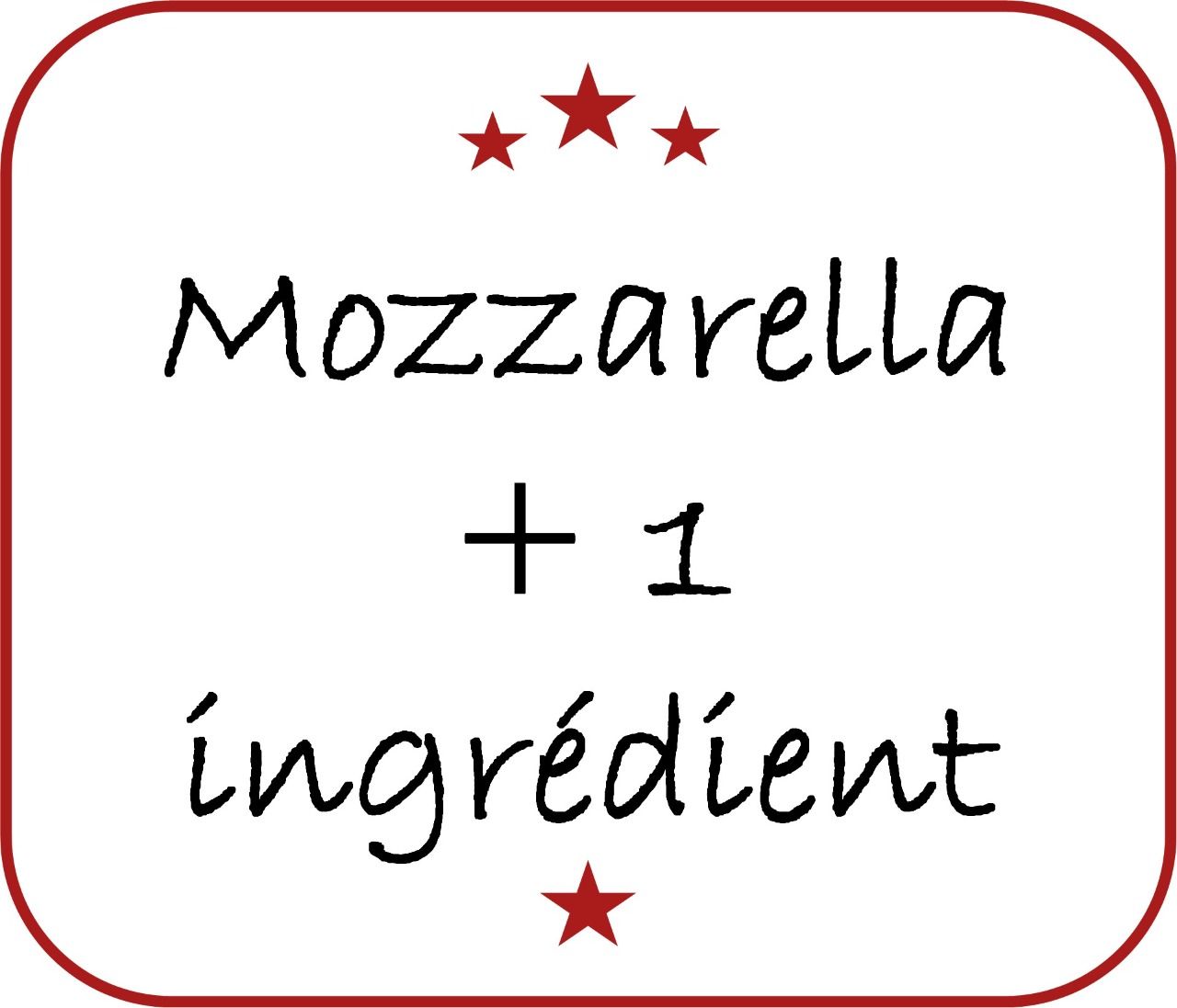 Mozzarella + Ingrédient(s) au choix